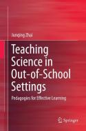 Teaching Science in Out-of-School Settings di Junqing Zhai edito da Springer Singapore