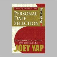 The Art of Date Selection: Personal Date Selection di Joey Yap edito da JY Books Sdn. Bhd. (Joey Yap)