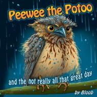Peewee the Potoo and the not really all that great day di Bloob edito da Made by Bloob