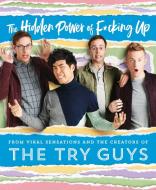 The Hidden Power of F*cking Up di The Try Guys edito da HarperCollins Publishers