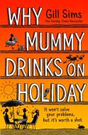 Why Mummy Drinks On Holiday di Gill Sims edito da HarperCollins Publishers