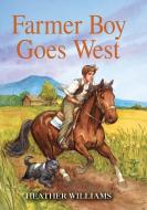 Farmer Boy Goes West di Heather Williams edito da HARPERCOLLINS