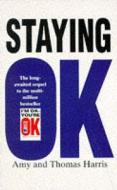 Staying Ok di Amy Bjork Harris, Thomas A. Harris edito da Cornerstone