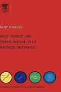 Characterization and Measurement of Magnetic Materials di Fausto Fiorillo edito da ACADEMIC PR INC