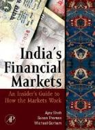 Indian Financial Markets: An Insider's Guide to How the Markets Work di Ajay Shah, Susan Thomas, Michael Gorham edito da ACADEMIC PR INC