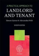 A Practical Approach To Landlord And Tenant di Simon Garner, Alexandra Frith edito da Oxford University Press