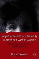 Representations of Femininity in American Genre Cinema di David Greven edito da Palgrave Macmillan
