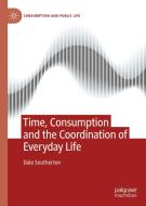 Time Consumption and the Coordination of Everyday Life di D. Southerton edito da PALGRAVE