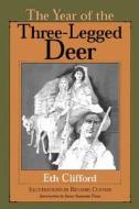 Year of the Three-Legged Deer di Eth Clifford edito da Indiana University Press