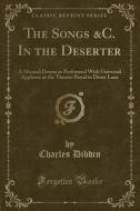 The Songs &C. in the Deserter: A Musical Drama as Performed with Universal Applause at the Theatre Royal in Drury Lane (Classic Reprint) di Charles Dibdin edito da Forgotten Books