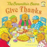 The Berenstain Bears Give Thanks di Jan &. Mike Berenstain edito da ZONDERVAN
