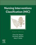 Nursing Interventions Classification (Nic) di Cheryl M. Wagner, Howard K. Butcher, Gloria M. Bulechek edito da ELSEVIER