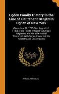 Ogden Family History In The Line Of Lieutenant Benjamin Ogden Of New York di Anna S Vermilye edito da Franklin Classics Trade Press