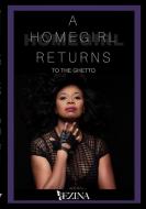 Homegirl Returns To The Ghetto di Ezina LeBlanc edito da Lulu.com