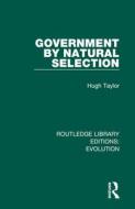 Government By Natural Selection di Hugh Taylor edito da Taylor & Francis Ltd