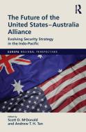 The Future Of The United States-australia Alliance edito da Taylor & Francis Ltd