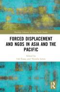 Forced Displacement And NGOs In Asia-Pacific edito da Taylor & Francis Ltd