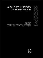 A Short History of Roman Law di Olga Tellegen-Couperus edito da Routledge