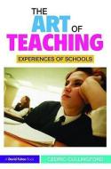 The Art of Teaching di Professor Cedric Cullingford edito da Taylor & Francis Ltd