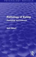 Pathology of Eating (Psychology Revivals) di Sara Gilbert edito da Taylor & Francis Ltd