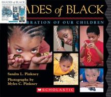 Shades Of Black: A Celebration Of Our Children di Sandra L. Pinkney edito da Scholastic Inc.