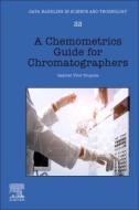A Chemometrics Guide For Chromatographers di Gabriel Vivo-Truyols edito da Elsevier Science & Technology