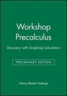 Workshop Precalculus: Discovery with Graphing Calculators di Nancy Baxter Hastings edito da WILEY