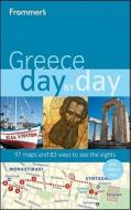 Frommer's Greece Day By Day di Stephen Brewer, Tania Kollias edito da Frommermedia