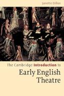 The Cambridge Introduction to Early English Theatre di Janette Dillon edito da Cambridge University Press