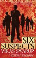Six Suspects di Vikas Swarup edito da Transworld Publishers Ltd