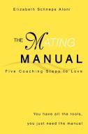 The Mating Manual di Elizabeth Schneps Aloni edito da iUniverse