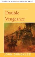 Double Vengeance di John Duncklee edito da iUniverse
