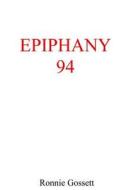 Epiphany 94 di Ronnie Gossett edito da Whosoever Press