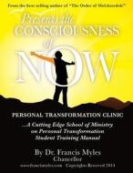 The Consciousness of Now Student Manual di Dr Francis Myles edito da Order of Melchizedek Holdings
