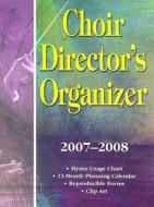 Choir Directors Organizer 20072008 edito da Music Exchange