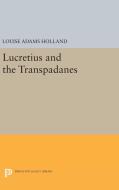 Lucretius and the Transpadanes di Louise Adams Holland edito da Princeton University Press