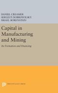 Capital in Manufacturing and Mining di Daniel Barnett Creamer, Sergei B. Dobrovolsky, Israel Borenstein edito da Princeton University Press