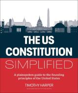 The United States Constitution Simplified di Timothy Harper edito da DK PUB