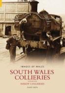 South Wales Collieries Volume 5 di David Owen edito da The History Press