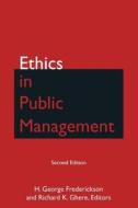 Ethics in Public Management di H. George Frederickson, Richard K. Ghere edito da Taylor & Francis Ltd