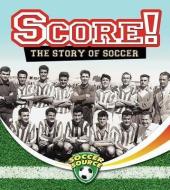 Score! the Story of Soccer di Jennie Haw edito da CRABTREE PUB