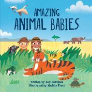 Amazing Animal Babies di Kay Barnham edito da CRABTREE PUB
