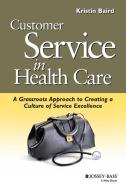 Customer Service in Health Care di Kristin Baird, Baird edito da John Wiley & Sons