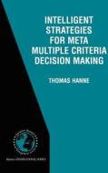 Intelligent Strategies for Meta Multiple Criteria Decision Making di Thomas Hanne edito da Springer US