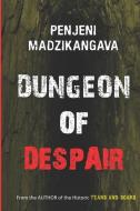Dungeon of Despair di Penjeni Madzikangava edito da BOOKBABY