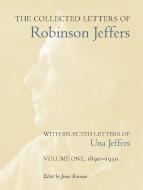 The Collected Letters of Robinson Jeffers, with Selected Letters of Una Jeffers di Robinson Jeffers edito da Stanford University Press