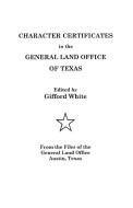 Character Certificates in the General Land Office of Texas di Gifford E. White, Jerry White edito da Clearfield