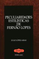 Peculiaridades estilísticas de Fernão Lopes di Julio Lopez-Arias edito da Lang, Peter