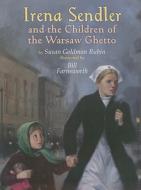Irena Sendler and the Children of the Warsaw Ghetto di Susan Goldman Rubin edito da Holiday House