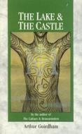 The Lake & The Castle di Arthur Guirdham edito da Ebury Publishing
